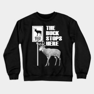 The Buck Stops Here Crewneck Sweatshirt